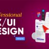 PROFESIONAL UI/UX DESIGN